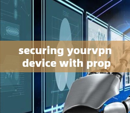 securing yourvpn device with proper modification