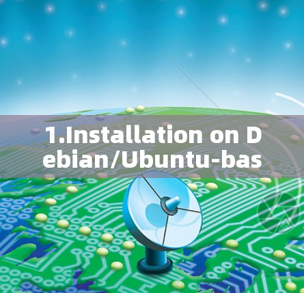 1.Installation on Debian/Ubuntu-based Linux