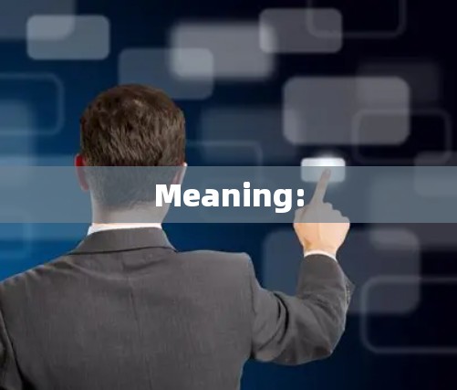Meaning: Meaning: