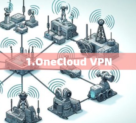 1.OneCloud VPN 1.OneCloud VPN
