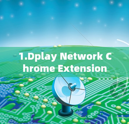 1.Dplay Network Chrome Extension 1.Dplay Network Chrome Extension